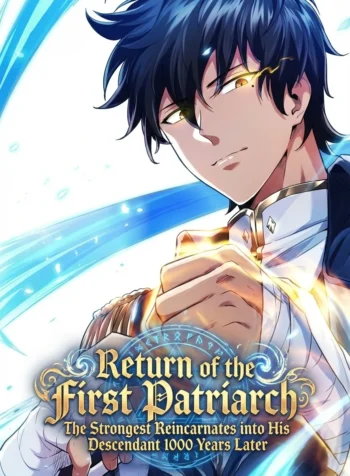 Return of the First Patriarch The Strongest Reincarnates into His Descendant 1000 Years Later